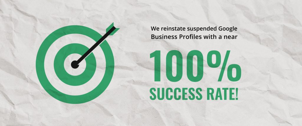 A bullseye graphic reading: We reinstate suspended Google Business Profiles with a near 100% success rate!